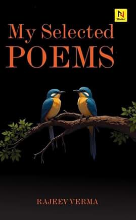 My Selected Poems by Rajeev Verma